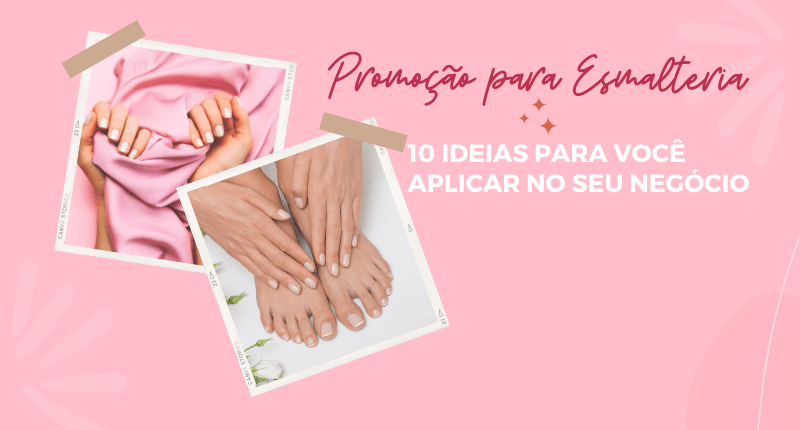 Promoção para Esmalteria: 10 ideias para você aplicar no seu negócio